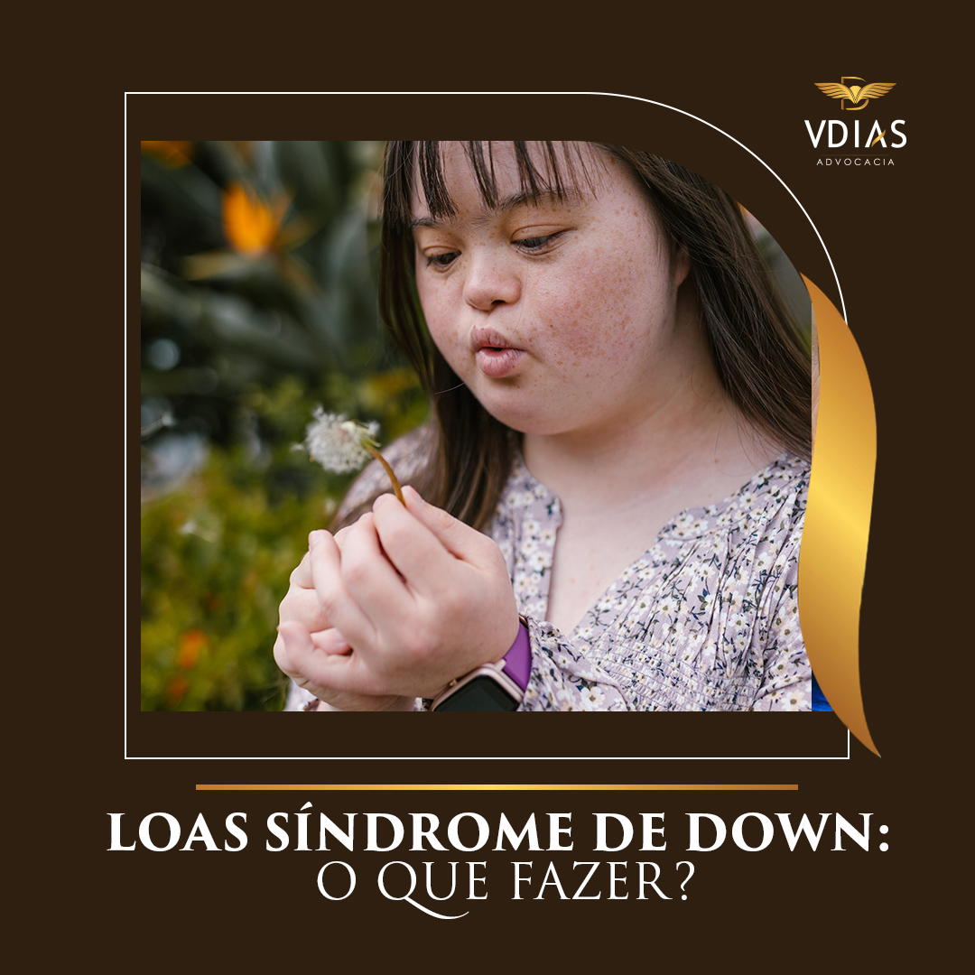 LOAS Síndrome de Down: saiba como obter o benefício